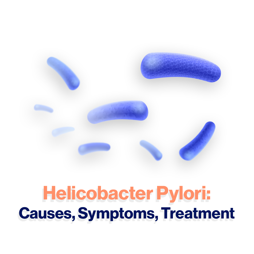 Helicobacter Pylori: Causes, Symptoms, Treatment